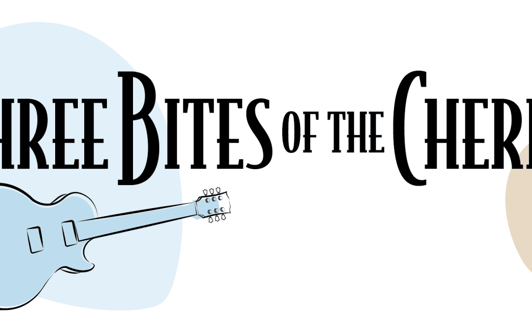 Three Bites of the Cherry